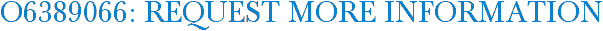 O6389066: Request More Information