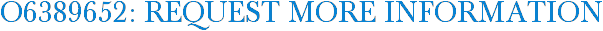 O6389652: Request More Information