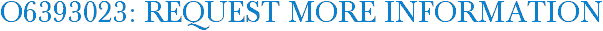 O6393023: Request More Information