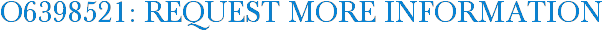 O6398521: Request More Information