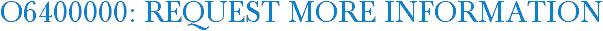 O6400000: Request More Information