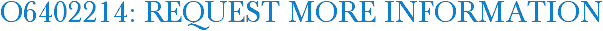 O6402214: Request More Information