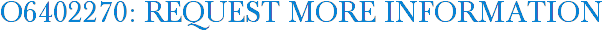 O6402270: Request More Information