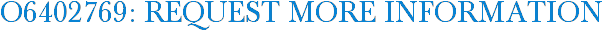 O6402769: Request More Information