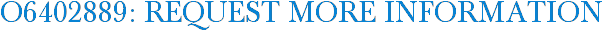 O6402889: Request More Information
