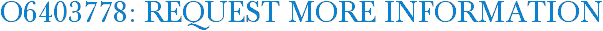 O6403778: Request More Information