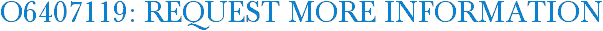 O6407119: Request More Information