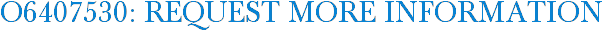 O6407530: Request More Information