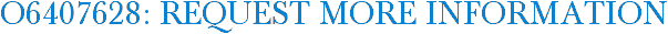 O6407628: Request More Information