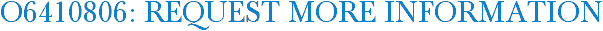 O6410806: Request More Information