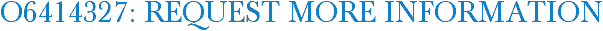O6414327: Request More Information