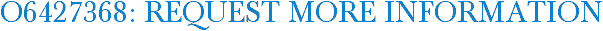 O6427368: Request More Information