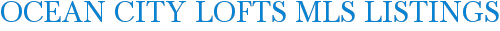 Ocean City Lofts MLS Listings