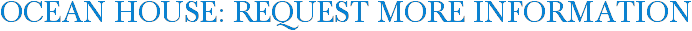 Ocean House: Request More Information