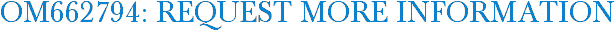 OM662794: Request More Information