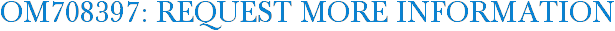OM708397: Request More Information