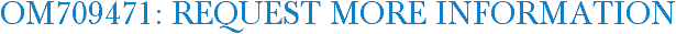 OM709471: Request More Information