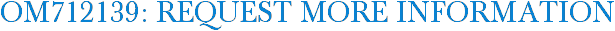 OM712139: Request More Information