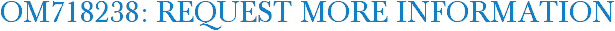OM718238: Request More Information