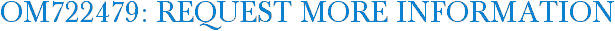 OM722479: Request More Information