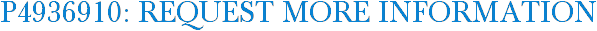 P4936910: Request More Information