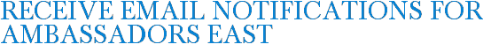 Receive Email Notifications for Ambassadors East
