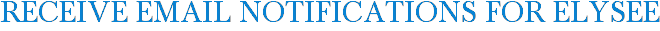 Receive Email Notifications for Elysee