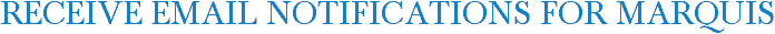 Receive Email Notifications for Marquis