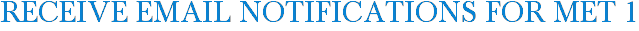 Receive Email Notifications for Met 1