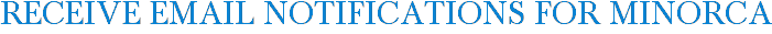 Receive Email Notifications for Minorca