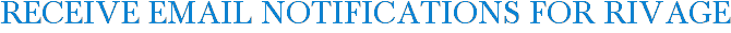 Receive Email Notifications for RIVAGE