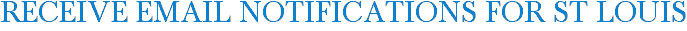 Receive Email Notifications for St Louis
