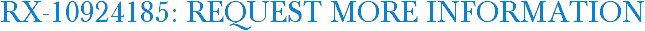 RX-10924185: Request More Information