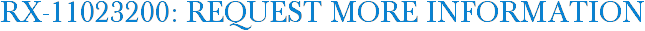 RX-11023200: Request More Information