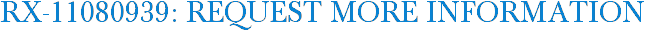 RX-11080939: Request More Information