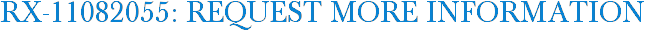 RX-11082055: Request More Information