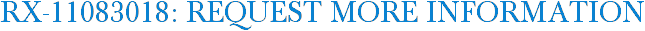 RX-11083018: Request More Information