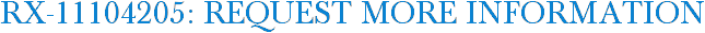 RX-11104205: Request More Information