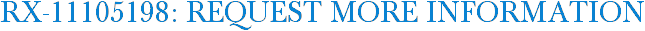 RX-11105198: Request More Information