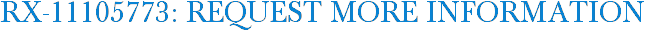 RX-11105773: Request More Information