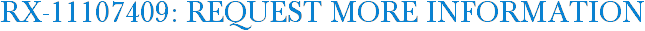 RX-11107409: Request More Information