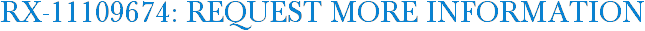RX-11109674: Request More Information