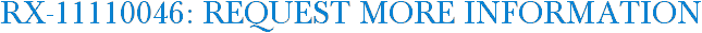 RX-11110046: Request More Information
