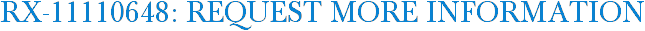RX-11110648: Request More Information