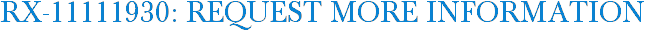 RX-11111930: Request More Information