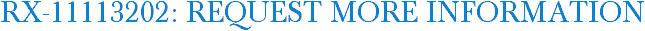RX-11113202: Request More Information