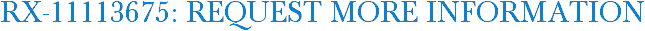 RX-11113675: Request More Information
