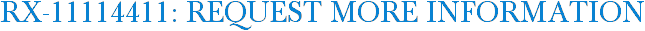 RX-11114411: Request More Information