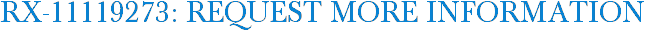 RX-11119273: Request More Information