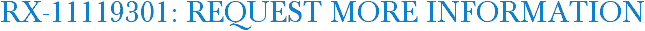 RX-11119301: Request More Information
